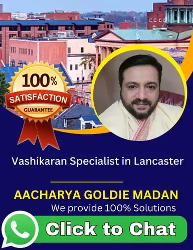Vashikaran Specialist in Lancaster