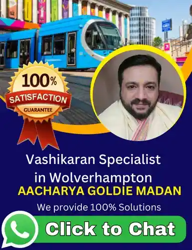 Vashikaran Specialist in Wolverhampton