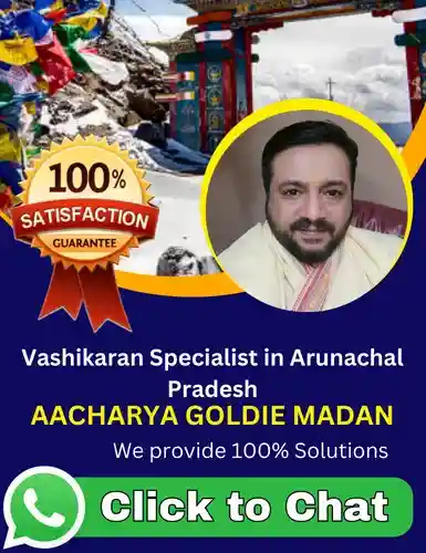 Vashikaran Specialist in Arunachal Pradesh