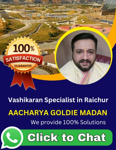 Vashikaran Specialist in Raichur