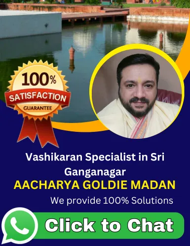 Vashikaran Specialist in Sri Ganganagar