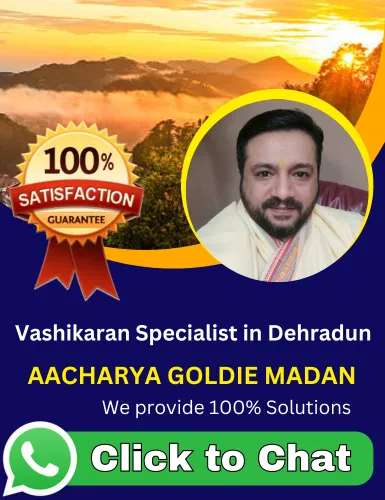Vashikaran Specialist in Dehradun